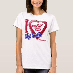 I Love My Fish - Photo T-Shirt