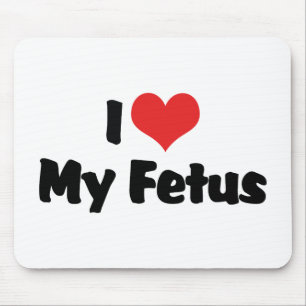 I Love My Foetus Mouse Mat