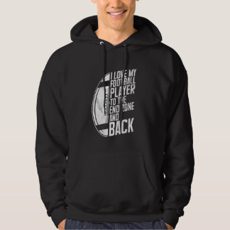 I Love My Football Player to the End Zone and Back Hoodie