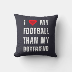 i love my football than my boyfriend cushion