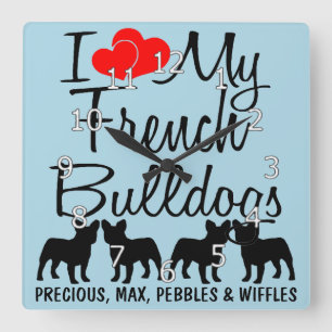 I Love My FOUR French Bulldogs Square Wall Clock