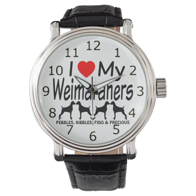 I Love My FOUR Weimaraner Dogs Watch (Front)