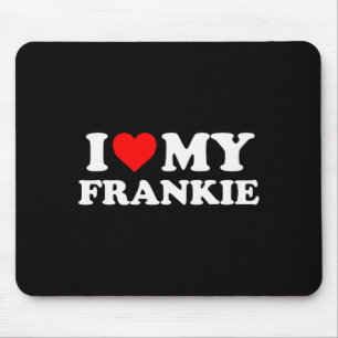 I Love My Frankie Mouse Mat