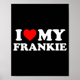 I Love My Frankie Poster