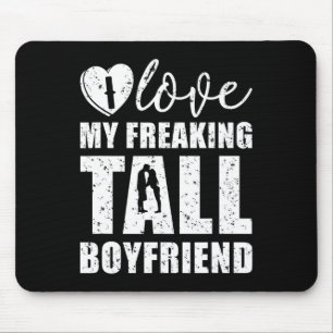 I Love My Freaking Tall Boyfriend Valentine Proud Mouse Mat