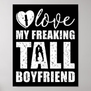 I Love My Freaking Tall Boyfriend Valentine Proud Poster