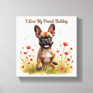 I Love My French Bulldog Canvas Print