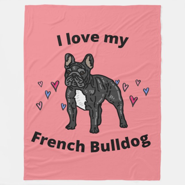 I LOVE MY FRENCH BULLDOG FLEECE BLANKET! (Front)