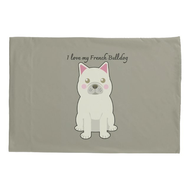I Love my French Bulldog Pillowcase (Back)