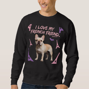I Love My French Friend French Bulldog Dog Lover Sweatshirt