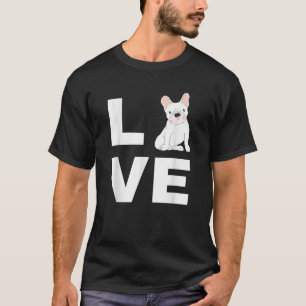 I Love My Frenchie French Bulldog Dog Lover Gift T T-Shirt