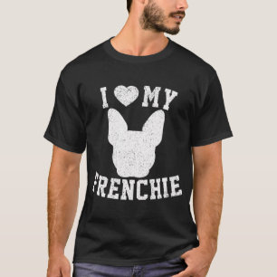 I Love My Frenchie T-Shirt