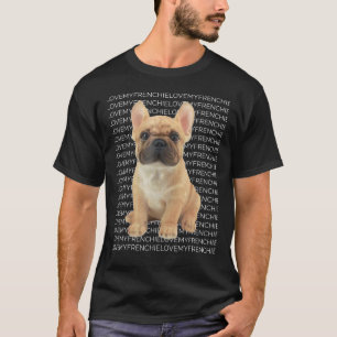 I Love My Frenchie T-Shirt