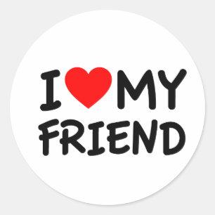 I love my Friend Classic Round Sticker