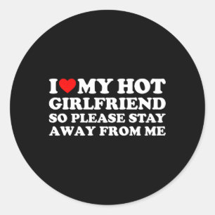I Love My Friend I Love My Hot Friend So Stay Away Classic Round Sticker