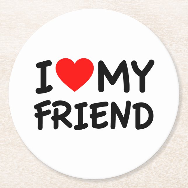 i love my friend round paper coaster (Front)