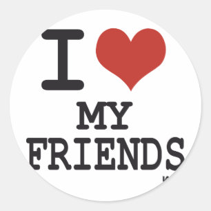 I LOVE MY FRIENDS CLASSIC ROUND STICKER