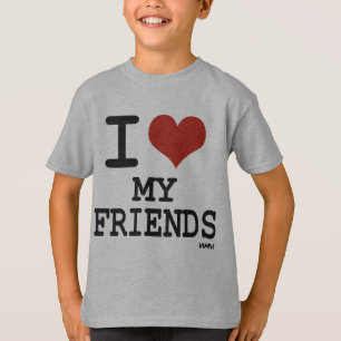 I LOVE MY FRIENDS T-Shirt