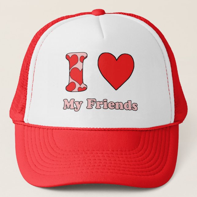 I love My Friends Trucker Hat (Front)