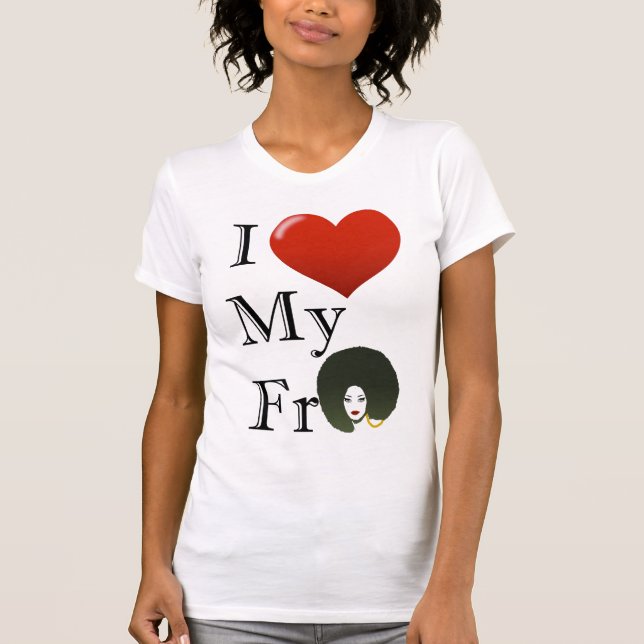 I love My Fro T-Shirt (Front)