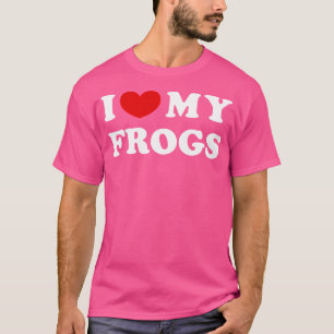 I Love My Frogs I Heart My Frogs T-Shirt