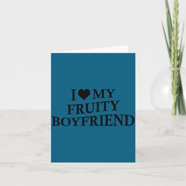 I Love My Fruity Boyfriend Funny Girlfriend Humor  Card (Front)
