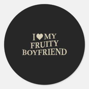 I Love My Fruity Boyfriend Funny Girlfriend Humor  Classic Round Sticker