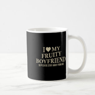 I Love My Fruity Boyfriend Funny Girlfriend Humor  Coffee Mug