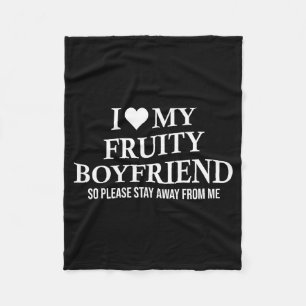 I Love My Fruity Boyfriend Funny Girlfriend Humor Fleece Blanket