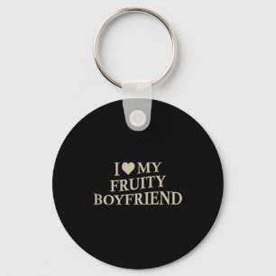I Love My Fruity Boyfriend Funny Girlfriend Humor  Key Ring