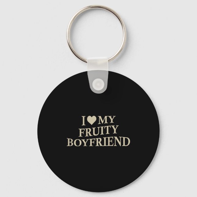 I Love My Fruity Boyfriend Funny Girlfriend Humor  Key Ring (Front)