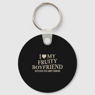 I Love My Fruity Boyfriend Funny Girlfriend Humor  Key Ring