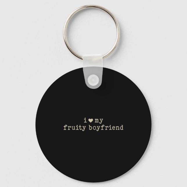 I Love My Fruity Boyfriend Funny Girlfriend Humor  Key Ring (Front)