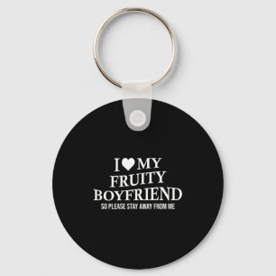 I Love My Fruity Boyfriend Funny Girlfriend Humor  Key Ring