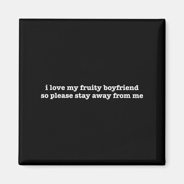 I Love My Fruity Boyfriend Funny Girlfriend Humor  Magnet (Front)