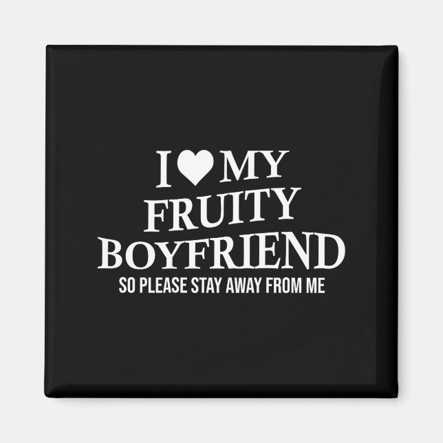 I Love My Fruity Boyfriend Funny Girlfriend Humor  Magnet (Front)