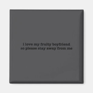 I Love My Fruity Boyfriend Funny Girlfriend Humor  Magnet