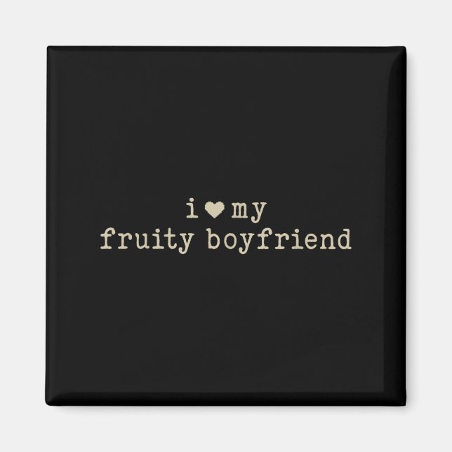I Love My Fruity Boyfriend Funny Girlfriend Humor  Magnet (Front)