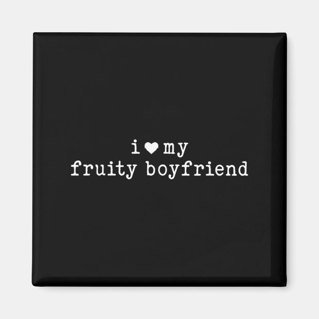 I Love My Fruity Boyfriend Funny Girlfriend Humor  Magnet (Front)