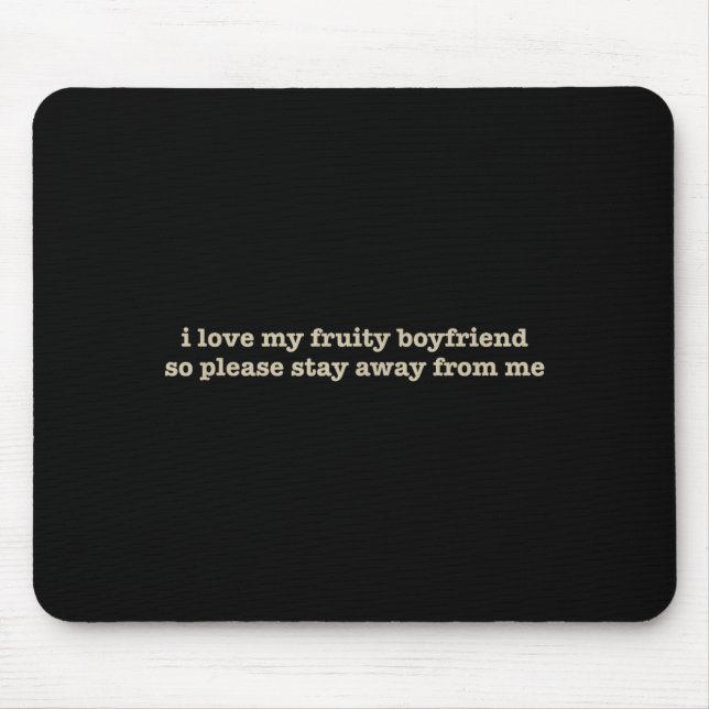 I Love My Fruity Boyfriend Funny Girlfriend Humor  Mouse Mat (Front)