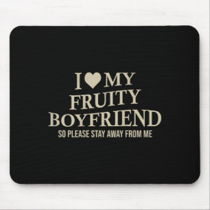 I Love My Fruity Boyfriend Funny Girlfriend Humor  Mouse Mat