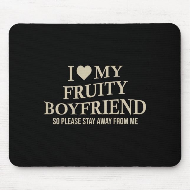 I Love My Fruity Boyfriend Funny Girlfriend Humor  Mouse Mat (Front)