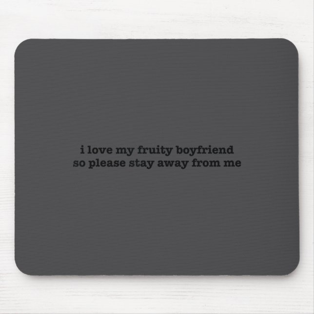 I Love My Fruity Boyfriend Funny Girlfriend Humor  Mouse Mat (Front)