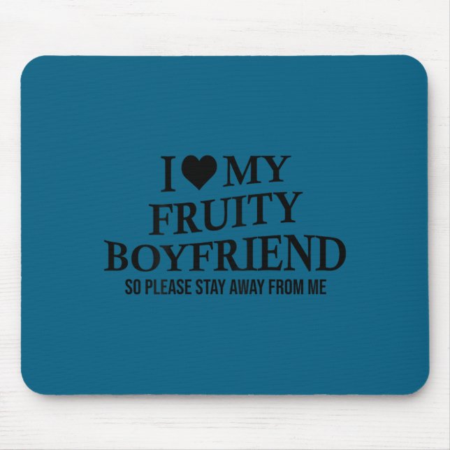 I Love My Fruity Boyfriend Funny Girlfriend Humor  Mouse Mat (Front)