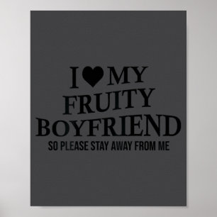 I Love My Fruity Boyfriend Funny Girlfriend Humor  Poster