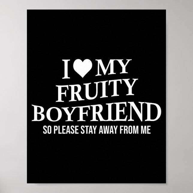 I Love My Fruity Boyfriend Funny Girlfriend Humor  Poster (Front)