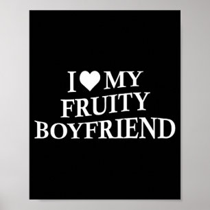 I Love My Fruity Boyfriend Funny Girlfriend Humor  Poster