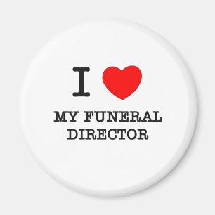 I Love My Funeral Director Magnet