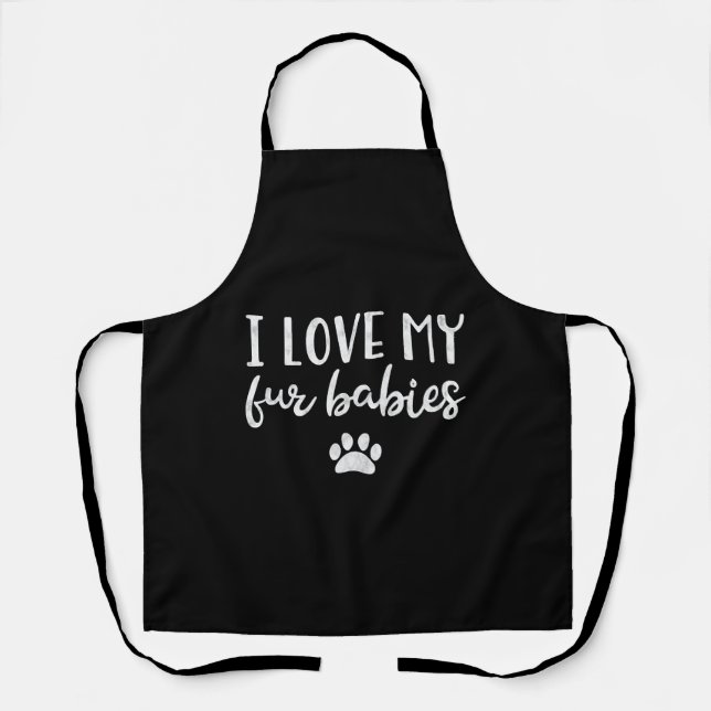 I Love My Fur Babies Dog Cat Lover Mum Pet Apron (Front)