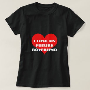 I Love My Future Boyfriend Valentine's Day Gift T-Shirt